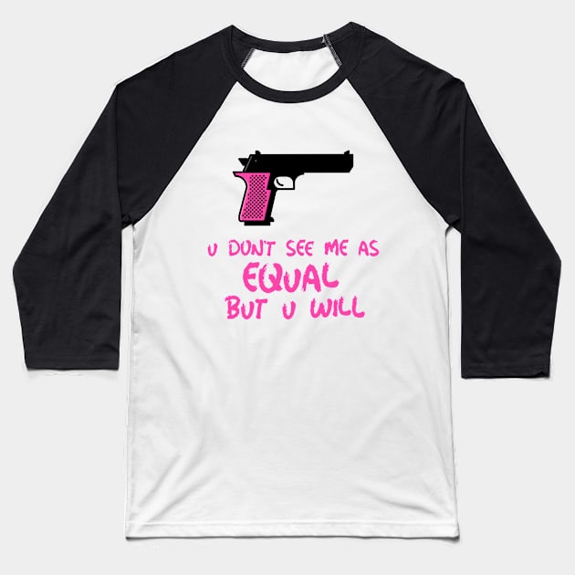 u don't see me as equal but you will Baseball T-Shirt by weegotu